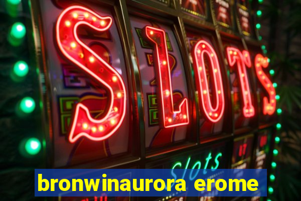 bronwinaurora erome